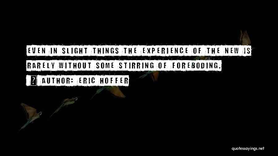 Foreboding Quotes By Eric Hoffer