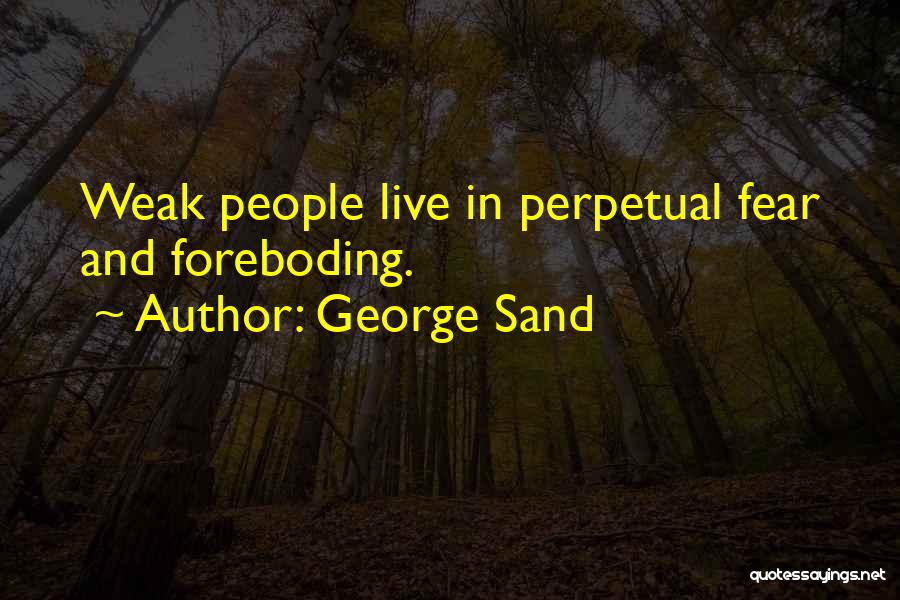 Foreboding Quotes By George Sand