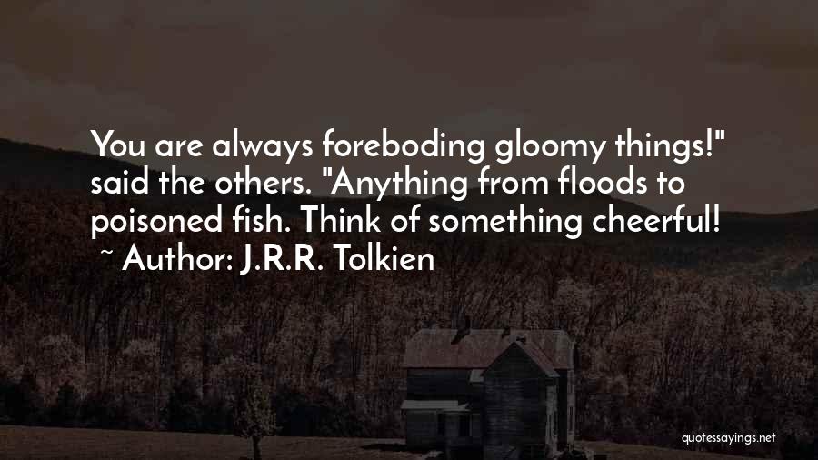 Foreboding Quotes By J.R.R. Tolkien