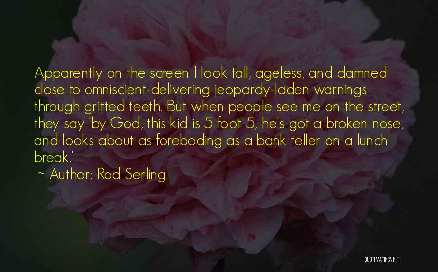 Foreboding Quotes By Rod Serling