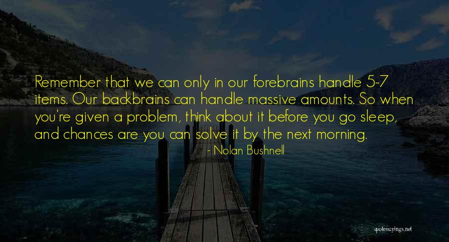 Forebrains Quotes By Nolan Bushnell Forebrains Quotes By Nolan Bushnell