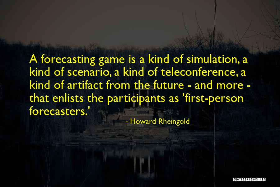 Forecasters Quotes By Howard Rheingold Forecasters Quotes By Howard Rheingold