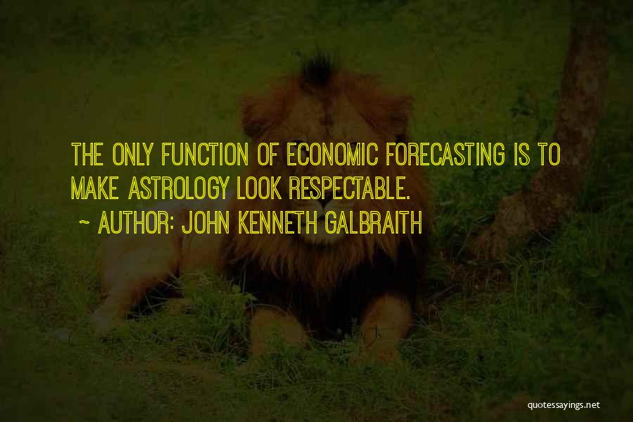 Forecasting Quotes By John Kenneth Galbraith