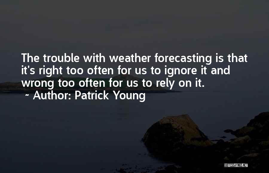 Forecasting Quotes By Patrick Young