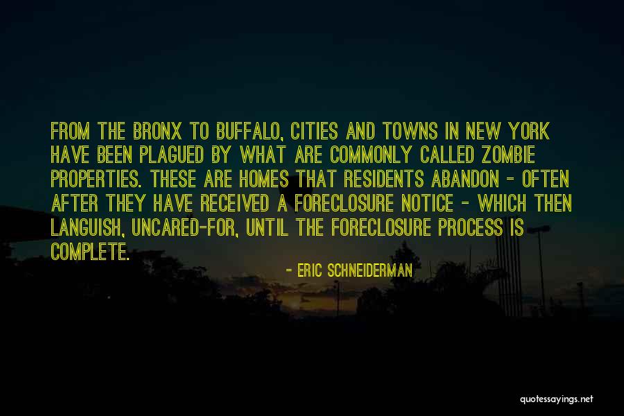 Foreclosure Properties Quotes By Eric Schneiderman Foreclosure Properties Quotes By Eric Schneiderman