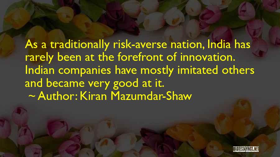 Forefront Quotes By Kiran Mazumdar-Shaw