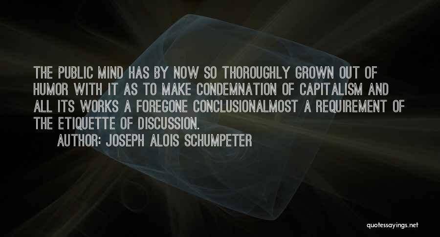 Foregone Conclusion Quotes By Joseph Alois Schumpeter