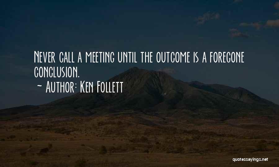 Foregone Conclusion Quotes By Ken Follett