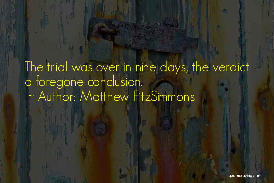 Foregone Conclusion Quotes By Matthew FitzSimmons