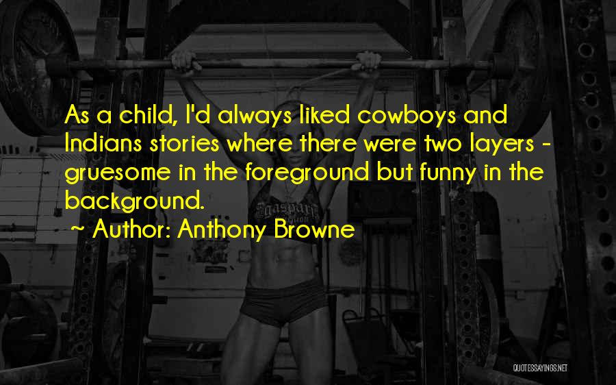 Foreground Quotes By Anthony Browne