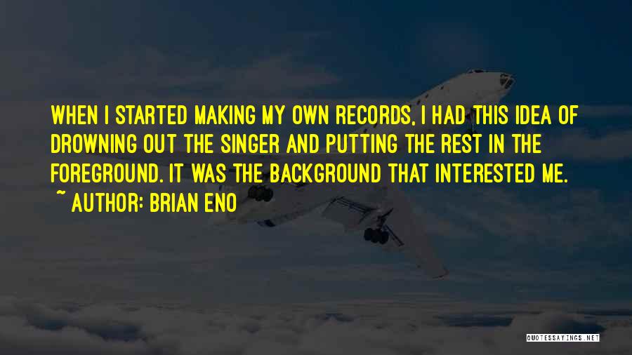 Foreground Quotes By Brian Eno