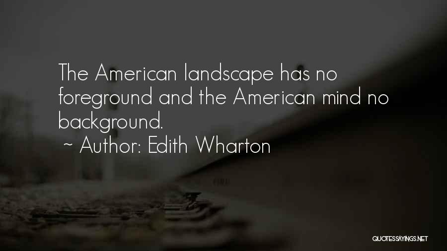 Foreground Quotes By Edith Wharton