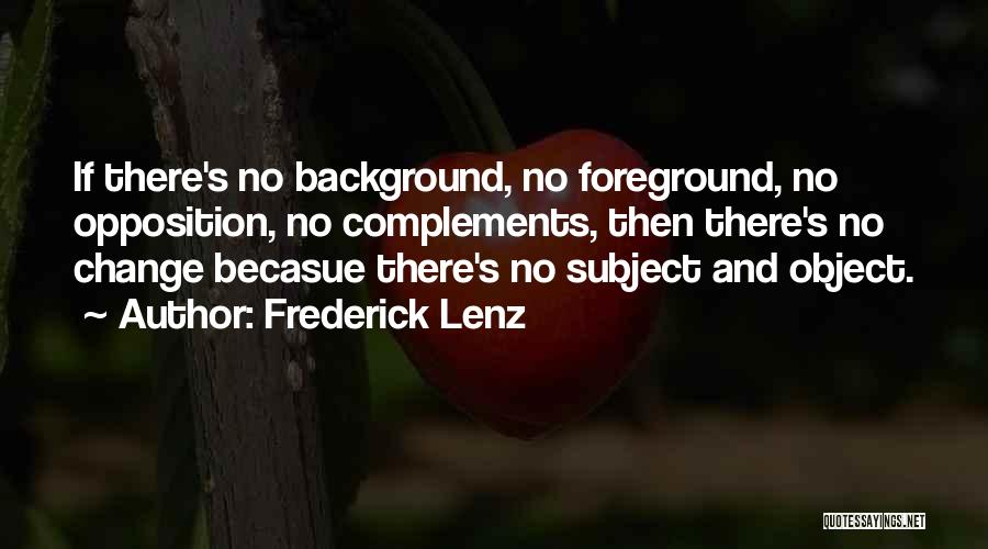 Foreground Quotes By Frederick Lenz