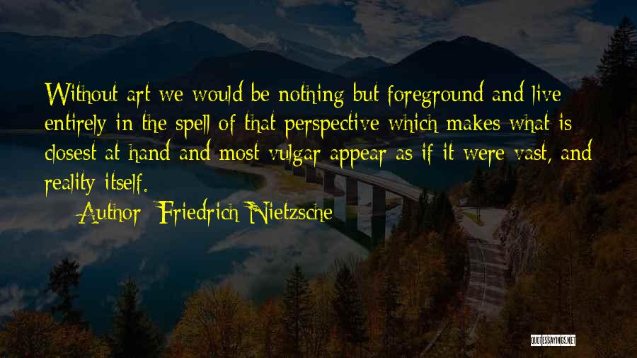 Foreground Quotes By Friedrich Nietzsche