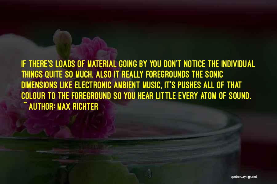 Foreground Quotes By Max Richter