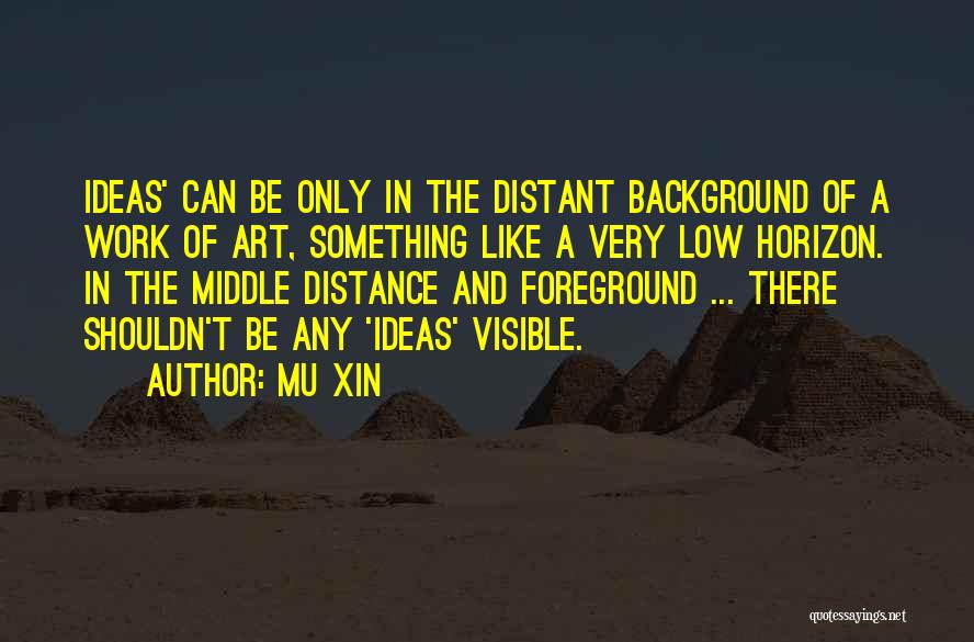 Foreground Quotes By Mu Xin