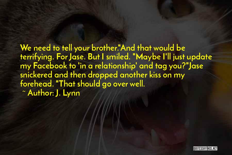 Forehead Kiss Quotes By J. Lynn