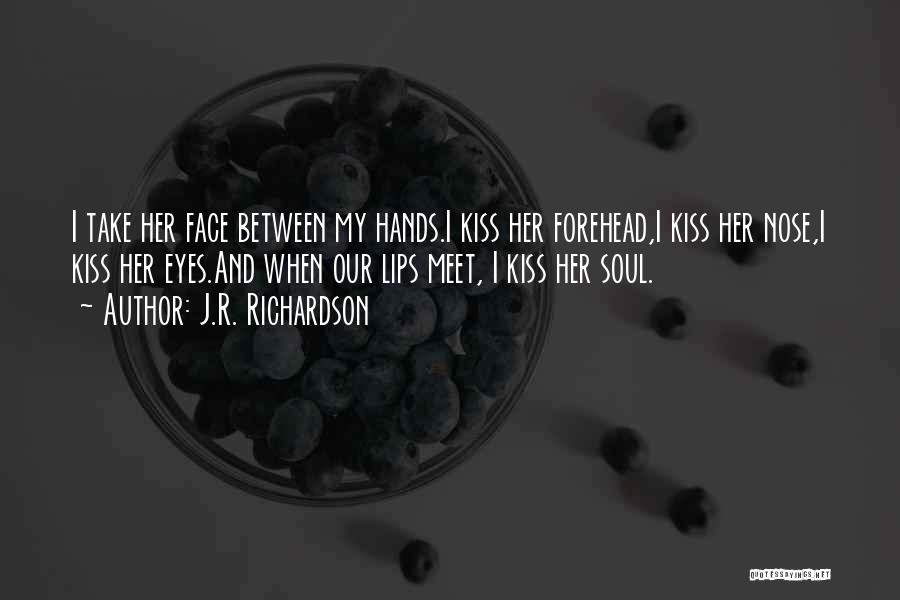 Forehead Kiss Quotes By J.R. Richardson