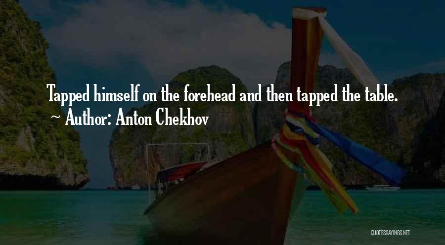 Forehead Quotes By Anton Chekhov