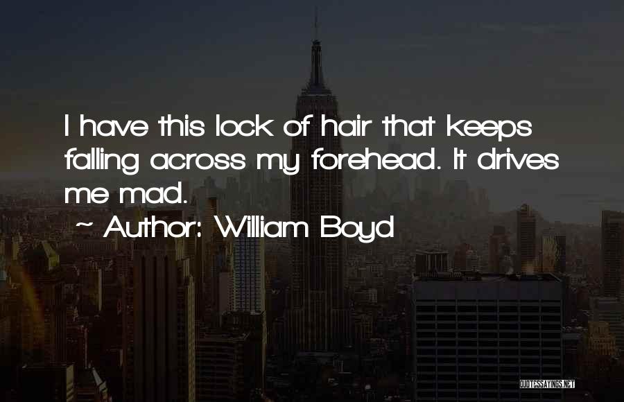 Forehead Quotes By William Boyd