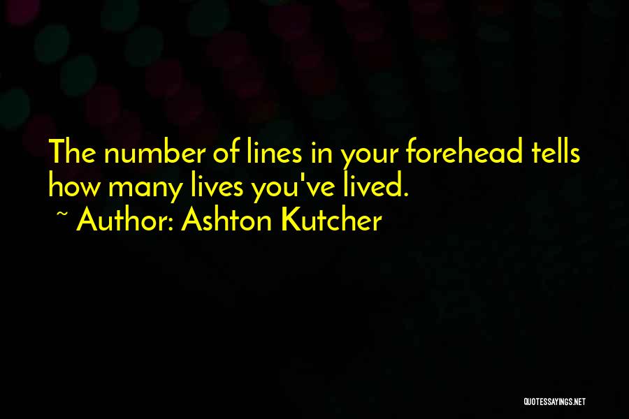 Foreheads Quotes By Ashton Kutcher