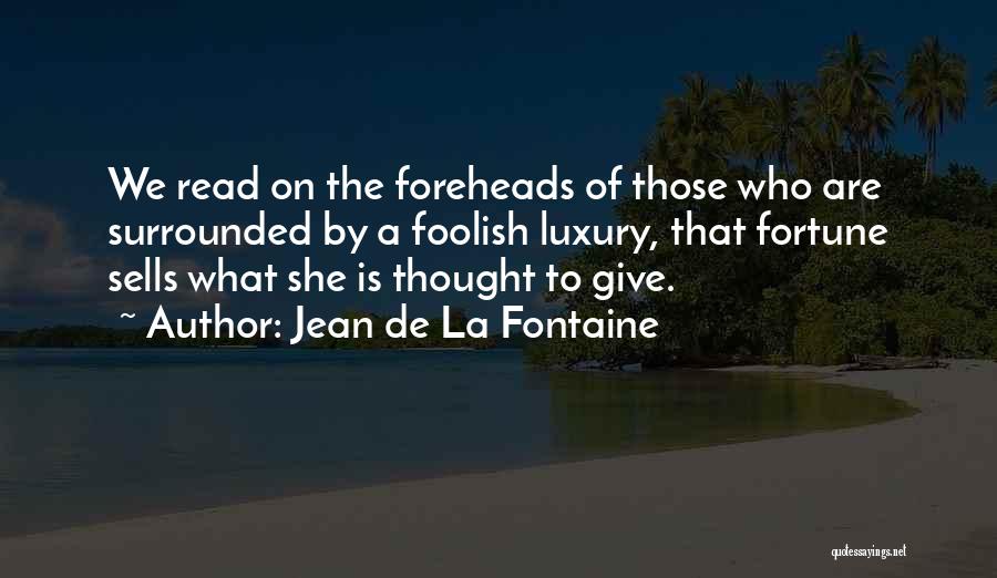 Foreheads Quotes By Jean De La Fontaine