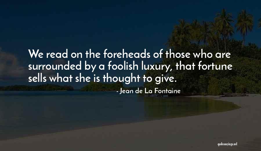 Foreheads Quotes By Jean De La Fontaine