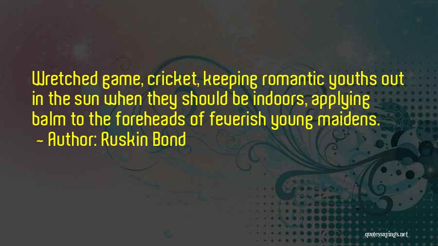 Foreheads Quotes By Ruskin Bond