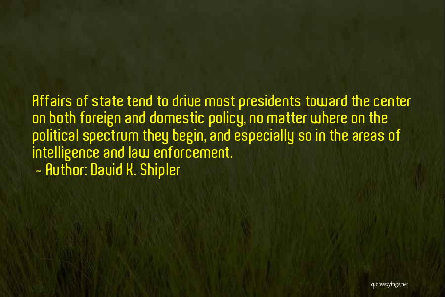 Foreign Affairs Quotes By David K. Shipler