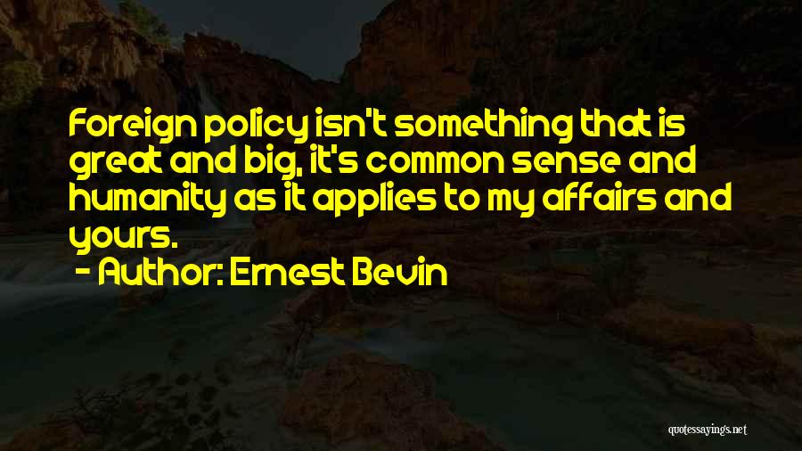 Foreign Affairs Quotes By Ernest Bevin