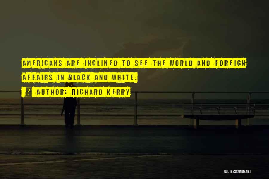 Foreign Affairs Quotes By Richard Kerry