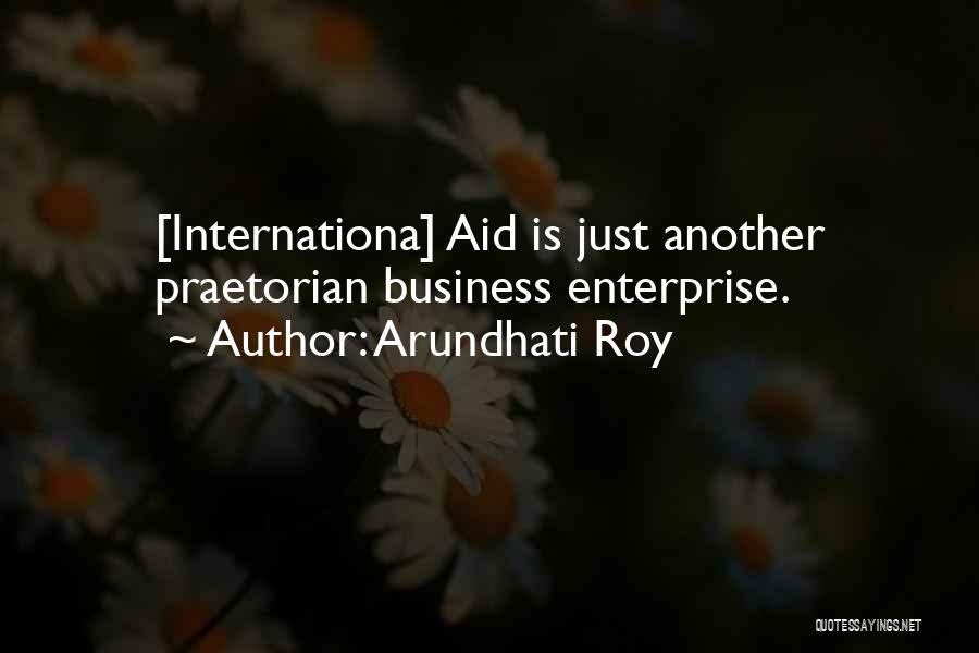 Foreign Aid Quotes By Arundhati Roy