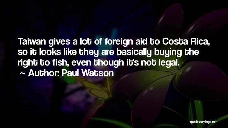 Foreign Aid Quotes By Paul Watson