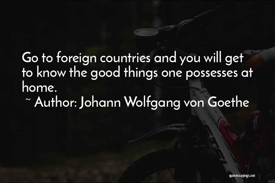 Foreign Countries Quotes By Johann Wolfgang Von Goethe