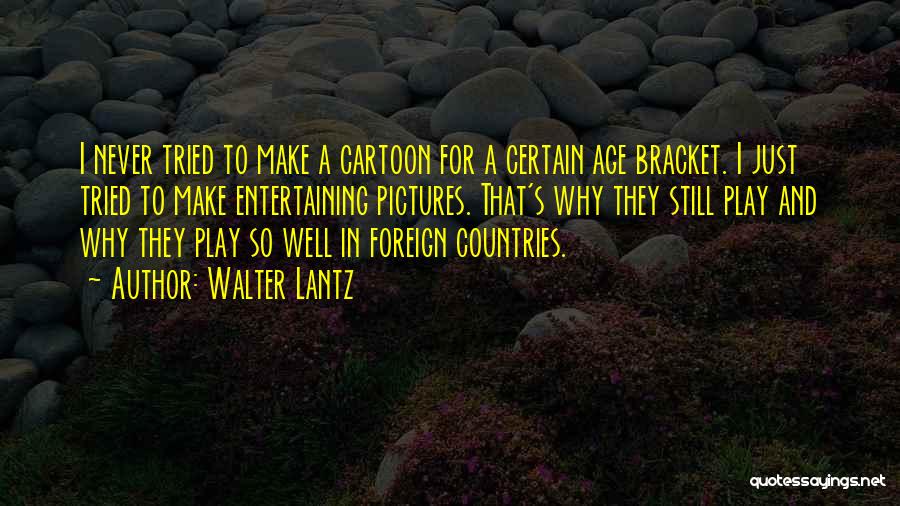 Foreign Countries Quotes By Walter Lantz