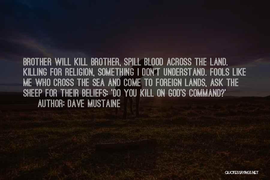 Foreign Lands Quotes By Dave Mustaine