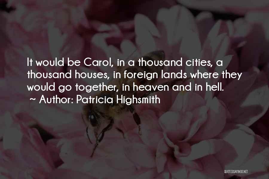 Foreign Lands Quotes By Patricia Highsmith