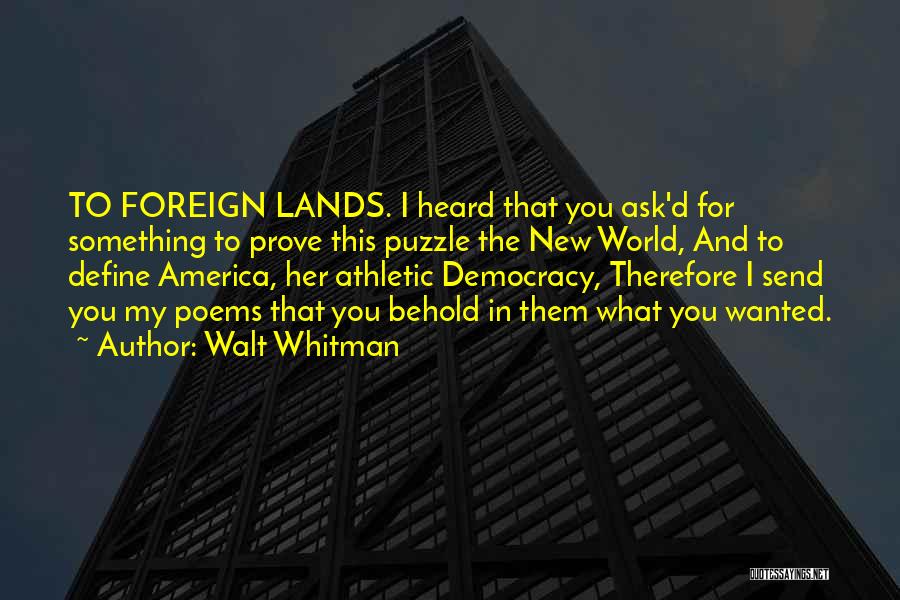 Foreign Lands Quotes By Walt Whitman