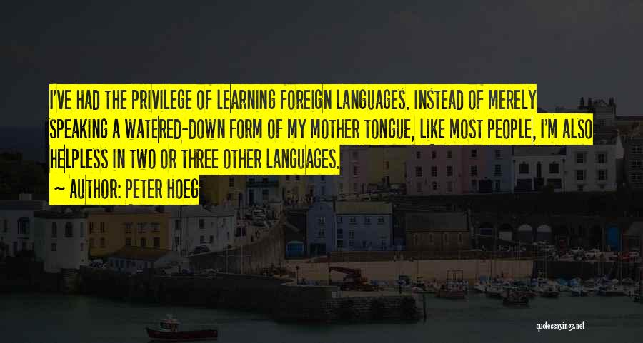 Foreign Language Learning Quotes By Peter Hoeg