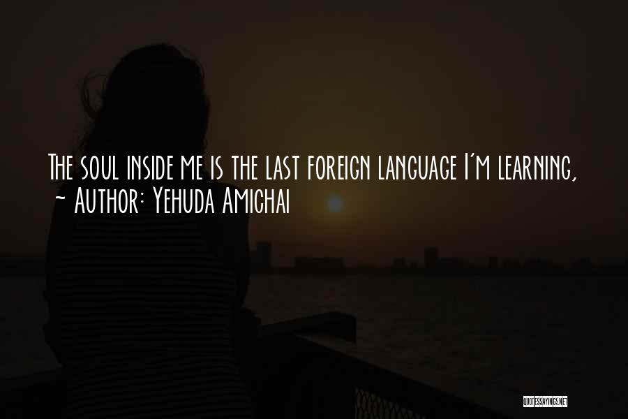 Foreign Language Learning Quotes By Yehuda Amichai