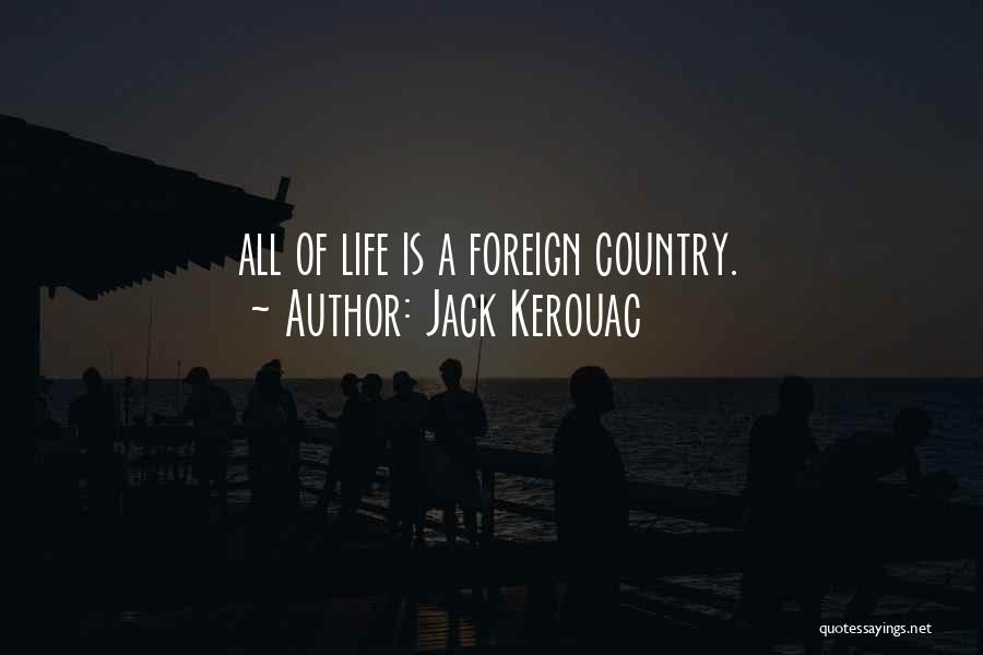 Foreign Life Quotes By Jack Kerouac