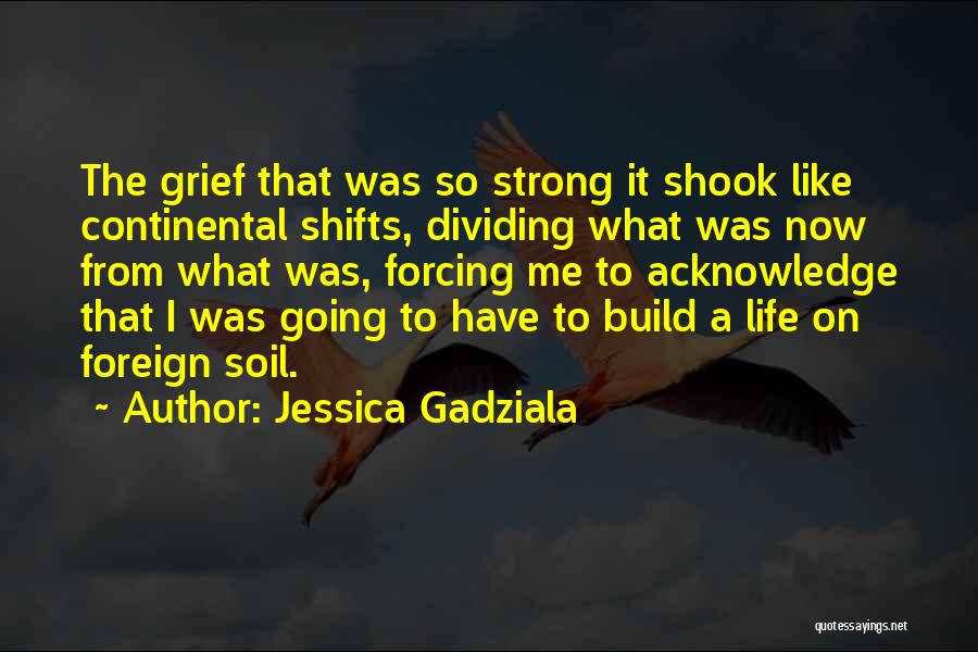 Foreign Life Quotes By Jessica Gadziala