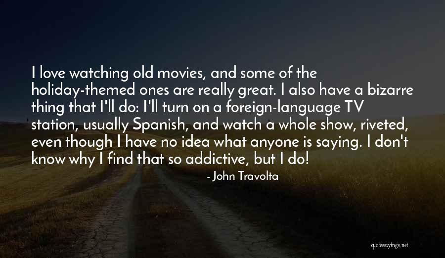 Foreign Love Quotes By John Travolta Foreign Love Quotes By John Travolta