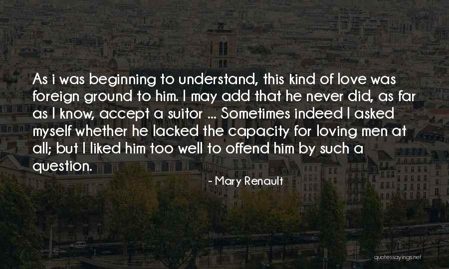 Foreign Love Quotes By Mary Renault Foreign Love Quotes By Mary Renault