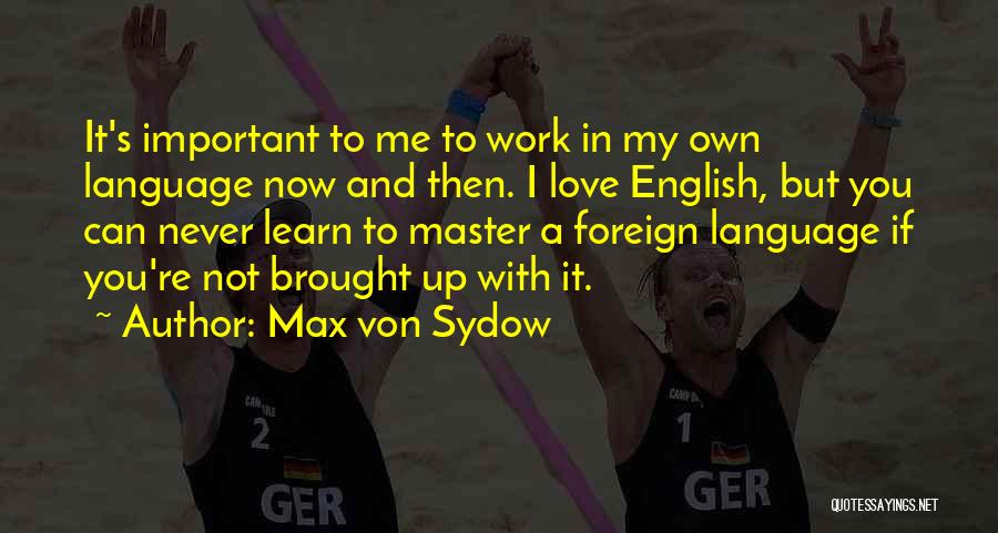 Foreign Love Quotes By Max Von Sydow