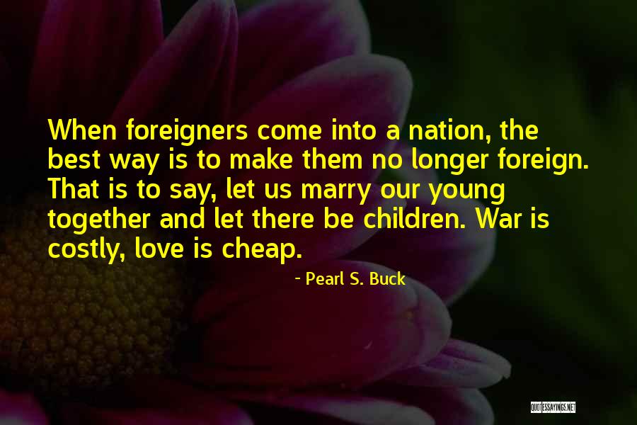 Foreign Love Quotes By Pearl S. Buck