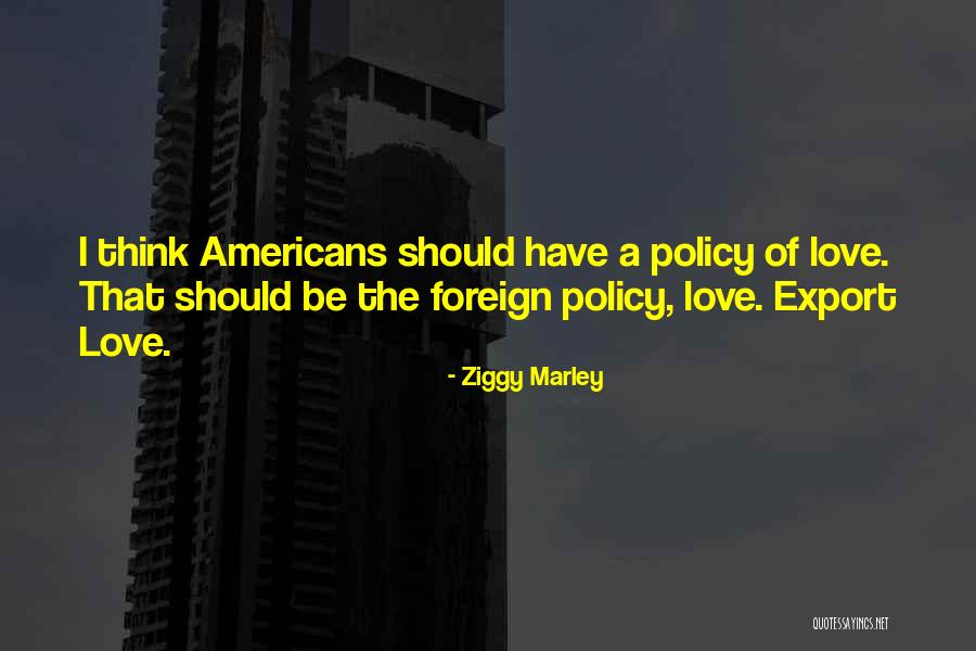 Foreign Love Quotes By Ziggy Marley