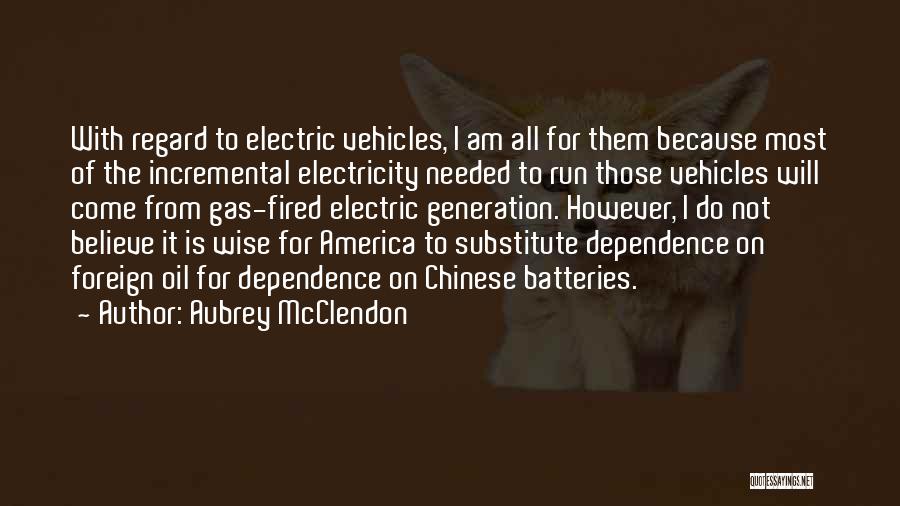 Foreign Oil Dependence Quotes By Aubrey McClendon