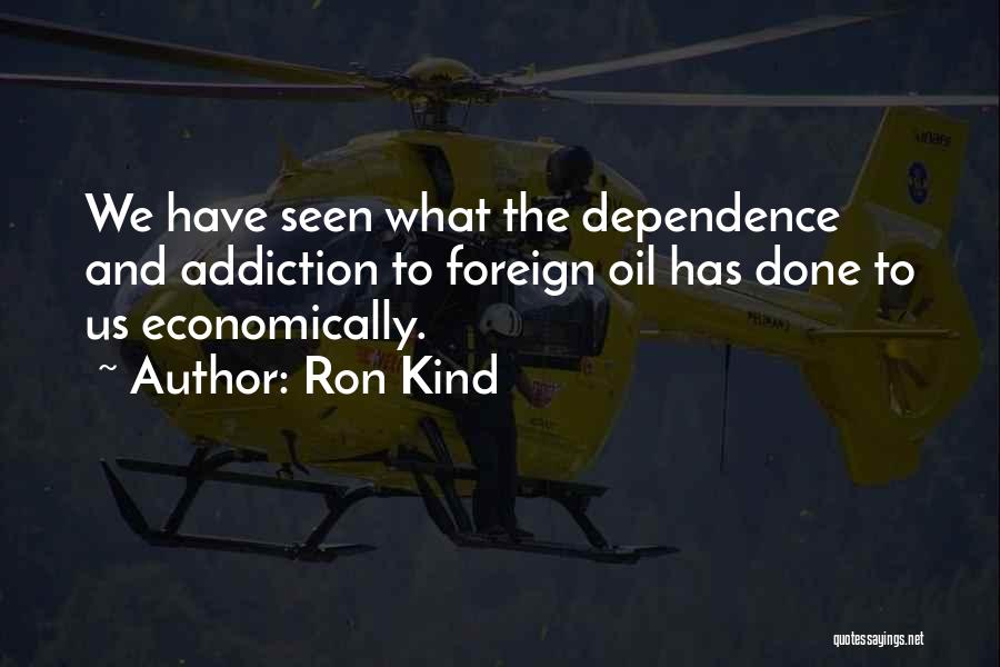 Foreign Oil Dependence Quotes By Ron Kind