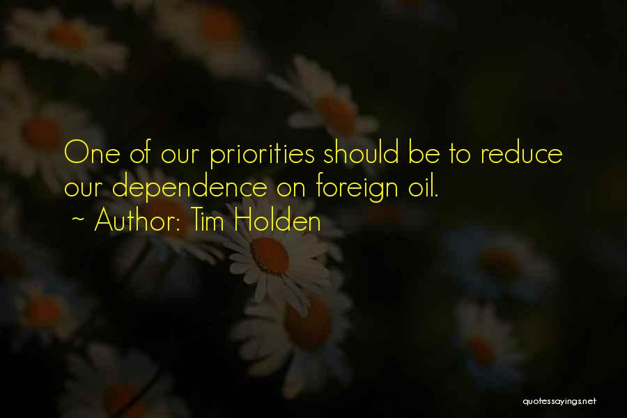 Foreign Oil Dependence Quotes By Tim Holden